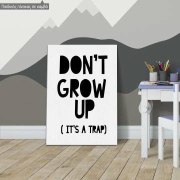 Canvas print Don't grow up, it's a trap
