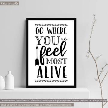 Go where you feel most alivePoster