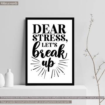 Dear stress lets break up, κάδρο, μαύρη κορνίζα 