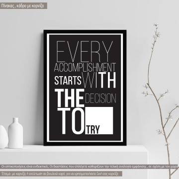 Poster Every accomplishment starts with the decision to try