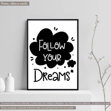 Poster Follow your dreams