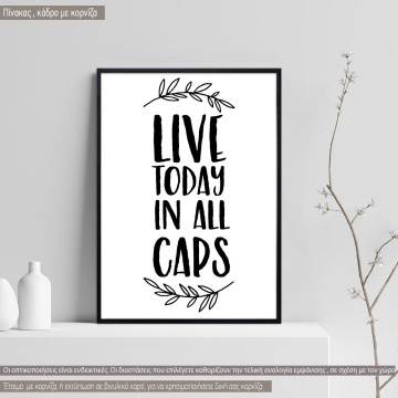 Live today in all caps  κάδρο, μαύρη κορνίζα