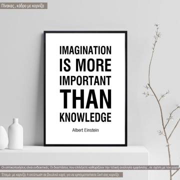 Poster Imagination is more important than knowledge  Einstein