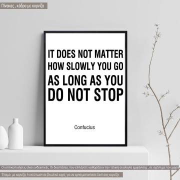Poster, It does not matter how slowly you go as long as you do not stop