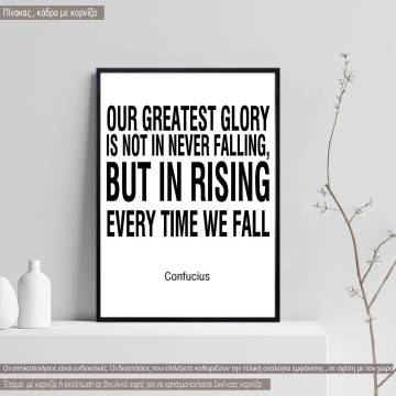 Our greatest glory is not in never falling but, κάδρο, μαύρη κορνίζα 