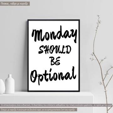 Monday should be optional  κάδρο, μαύρη κορνίζα