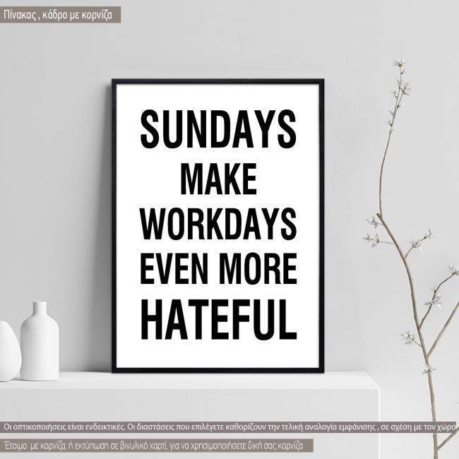 Sundays make workdays even more hateful  κάδρο, μαύρη κορνίζα