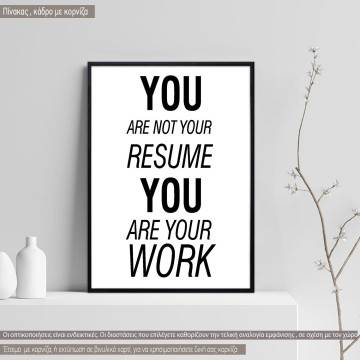 Poster You are not your resume you are your work