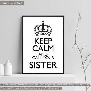 Keep calm and call your sister, κάδρο, μαύρη κορνίζα 