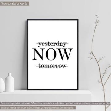 yesterday NOW tomorrow  κάδρο, μαύρη κορνίζα