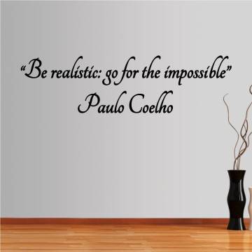 Wall stickers phrases. Be realistic: go for the impossible Paulo Coehlo﻿