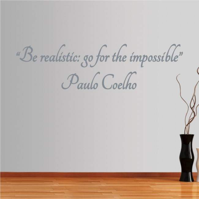 Wall stickers phrases. Be realistic: go for the impossible Paulo Coehlo﻿
