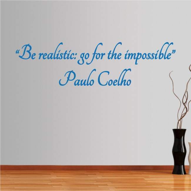 Αυτοκόλλητο τοίχου φράσεις. Be realistic: go for the impossible Paulo Coehlo﻿