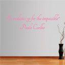 Wall stickers phrases. Be realistic: go for the impossible Paulo Coehlo﻿