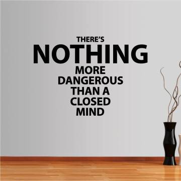 Αυτοκόλλητο τοίχου φράσεις. There is nothing more dangerous than a closed mind
