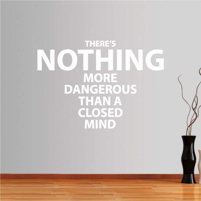 Wall stickers phrases. There is nothing more dangerous than a closed mind
