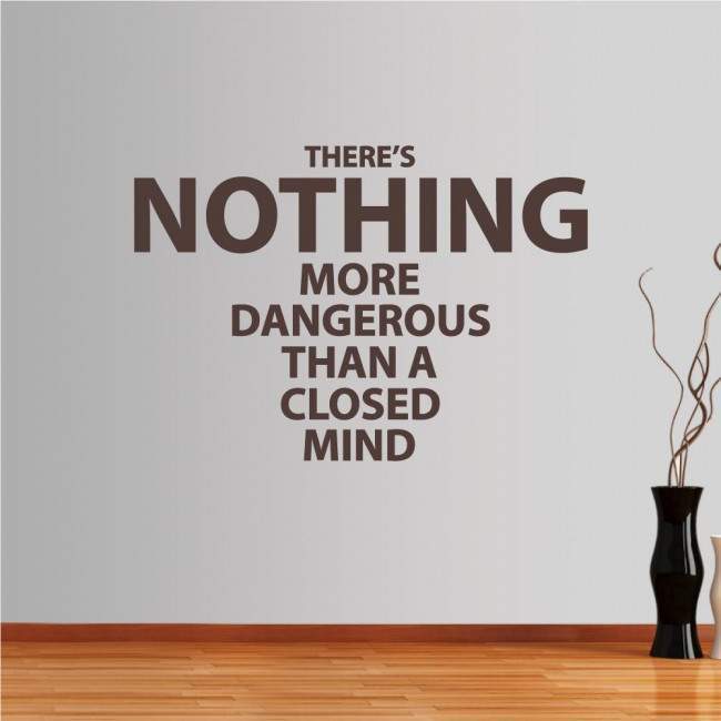 Wall stickers phrases. There is nothing more dangerous than a closed mind