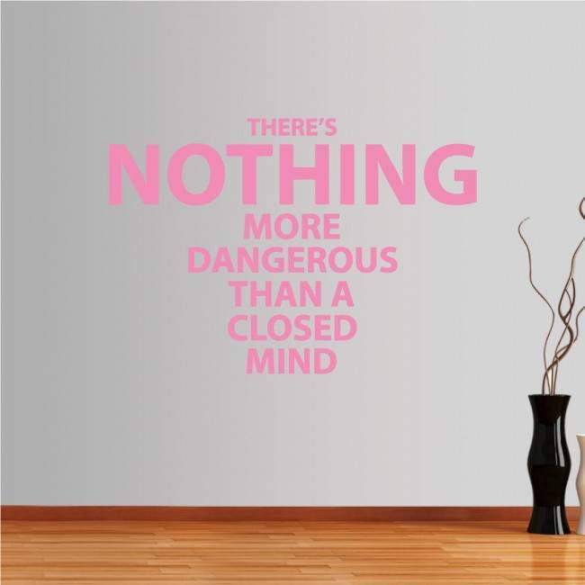 Wall stickers phrases. There is nothing more dangerous than a closed mind