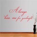 Wall stickers phrases. Always kiss me for goodnight