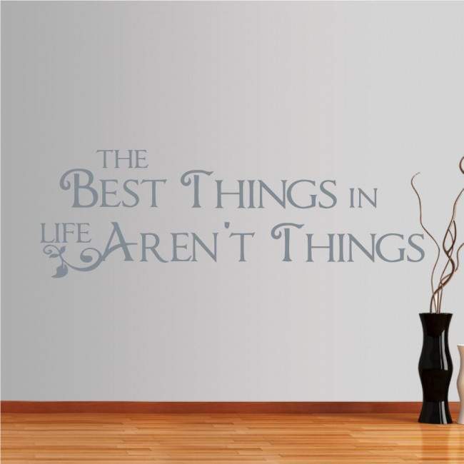 Wall stickers phrases. The Best things in life...