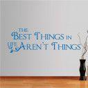 Wall stickers phrases. The Best things in life...