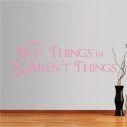 Wall stickers phrases. The Best things in life...