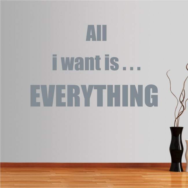 Wall stickers phrases. All I want is ...