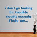 Wall stickers phrases. I don't go looking for trouble..