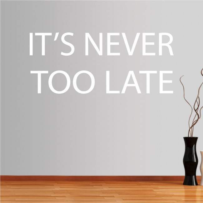 Αυτοκόλλητο τοίχου φράσεις. Its never too late