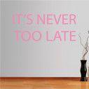 Wall stickers phrases. Its never too late