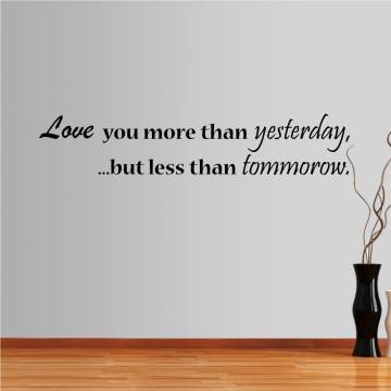 Αυτοκόλλητο τοίχου φράσεις. Love you more than Yesterday