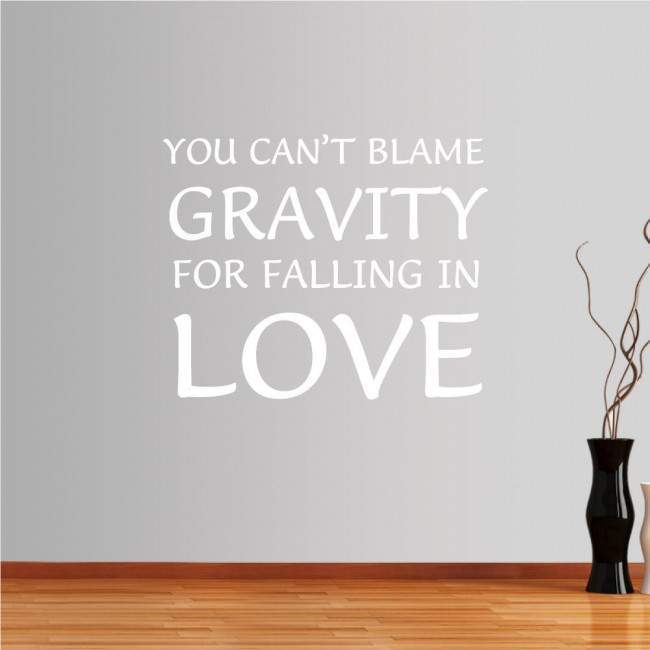 Wall stickers phrases. You can't blame gravity for falling in love