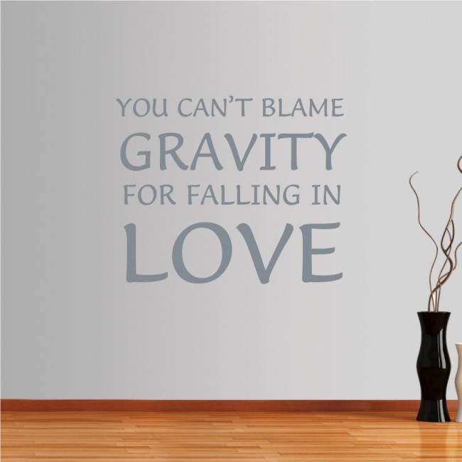 Wall stickers phrases. You can't blame gravity for falling in love