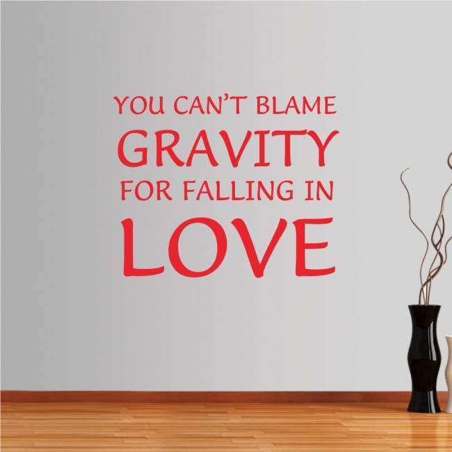 Wall stickers phrases. You can't blame gravity for falling in love