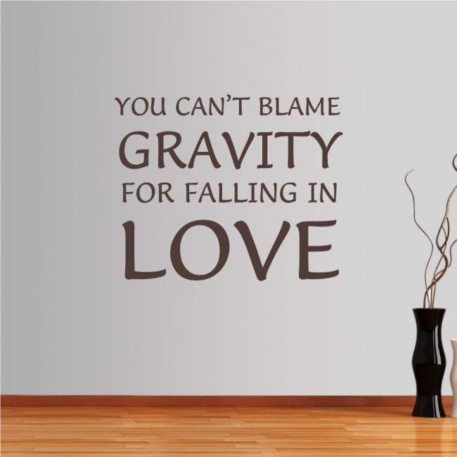 Wall stickers phrases. You can't blame gravity for falling in love