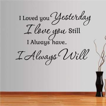 Wall stickers phrases. I loved you yesterday...