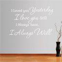 Wall stickers phrases. I loved you yesterday...