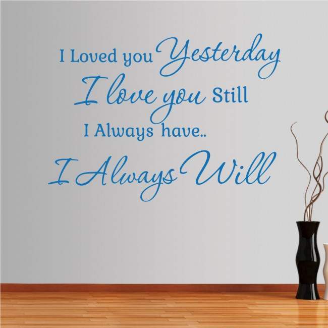 Wall stickers phrases. I loved you yesterday...