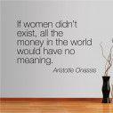 Αυτοκόλλητο τοίχου φράσεις. If women didnt exist, Ωνάσης