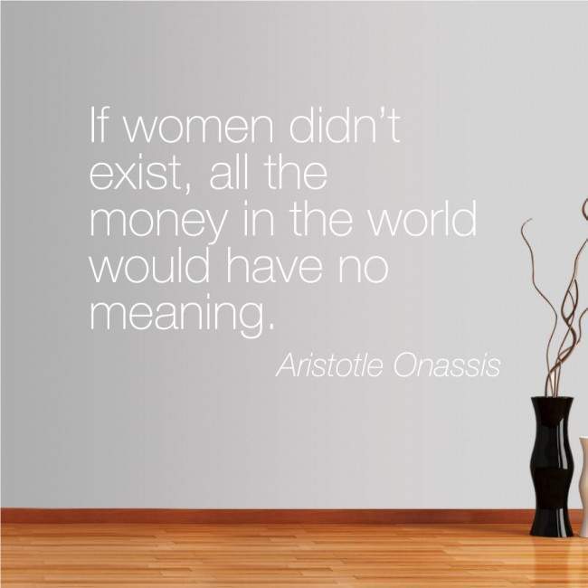 Αυτοκόλλητο τοίχου φράσεις. If women didnt exist, Ωνάσης