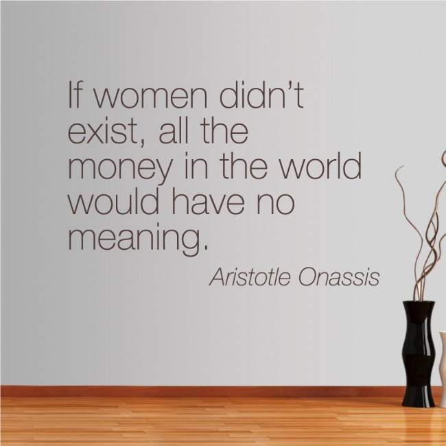 Αυτοκόλλητο τοίχου φράσεις. If women didnt exist, Ωνάσης