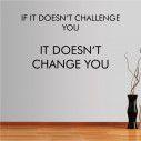 Wall stickers phrases. If it doesn’t challenge you...