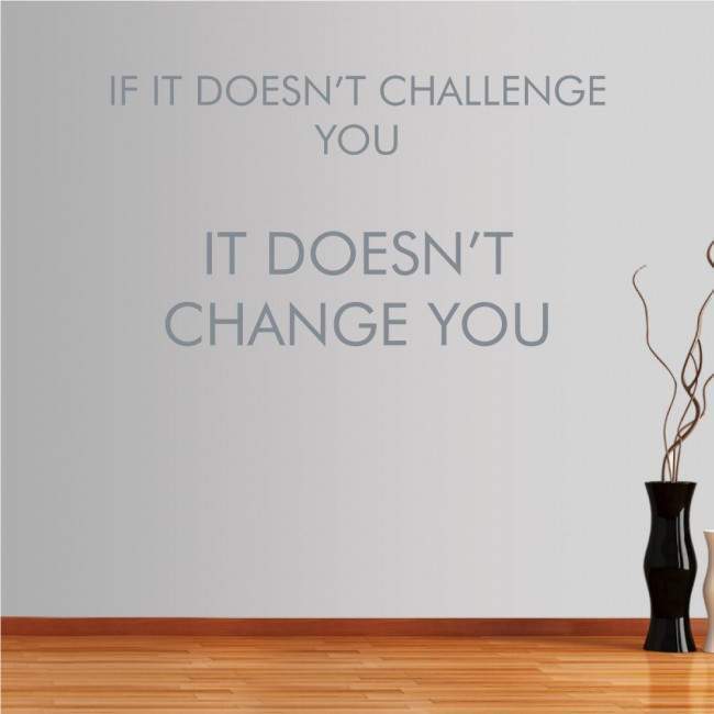 Αυτοκόλλητα τοίχου φράσεις. If it doesn’t challenge you...