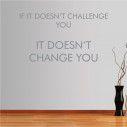 Wall stickers phrases. If it doesn’t challenge you...