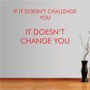 Wall stickers phrases. If it doesn’t challenge you...