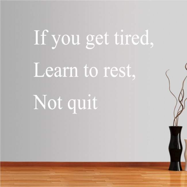 Wall stickers phrases. If you get tired...