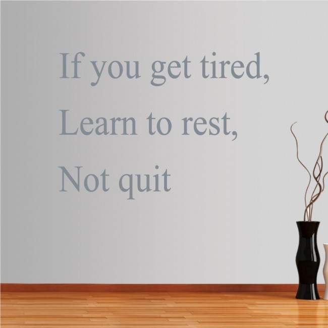 Wall stickers phrases. If you get tired...