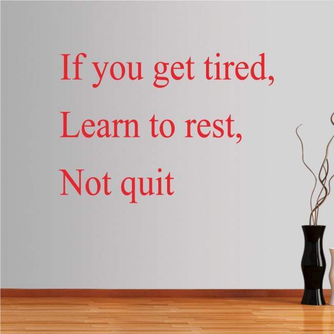 Wall stickers phrases. If you get tired...