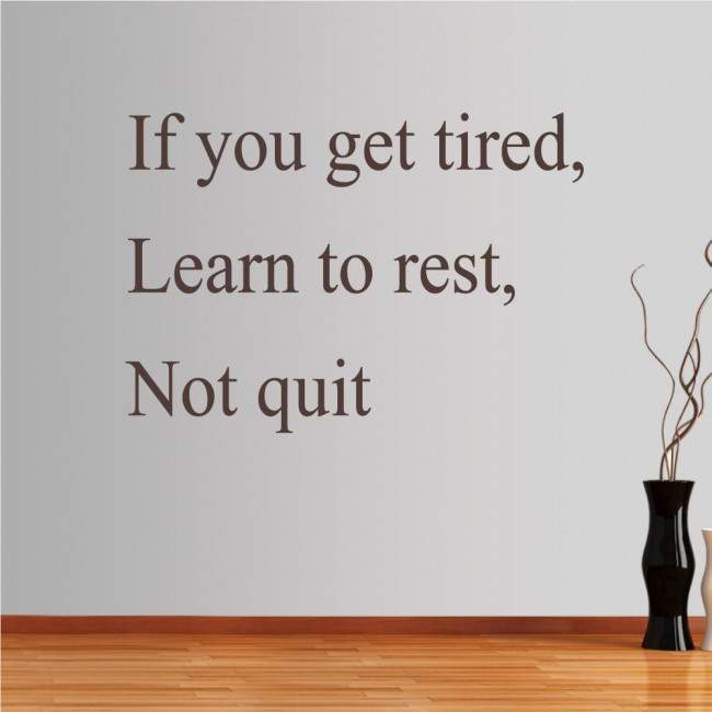 Wall stickers phrases. If you get tired...
