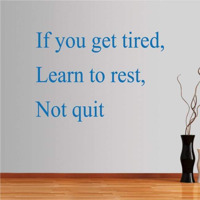 Wall stickers phrases. If you get tired...